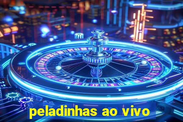 peladinhas ao vivo